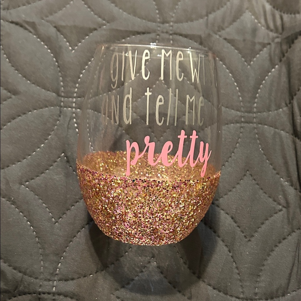 Give me wine & tell me I’m pretty.Glittery Wine Glass with Pink and Gold Accents